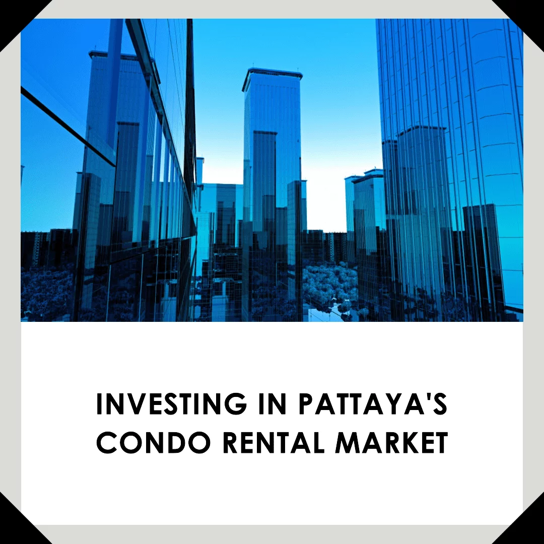Exploring the Condo Rental Market in Pattaya: A Guide for Investors