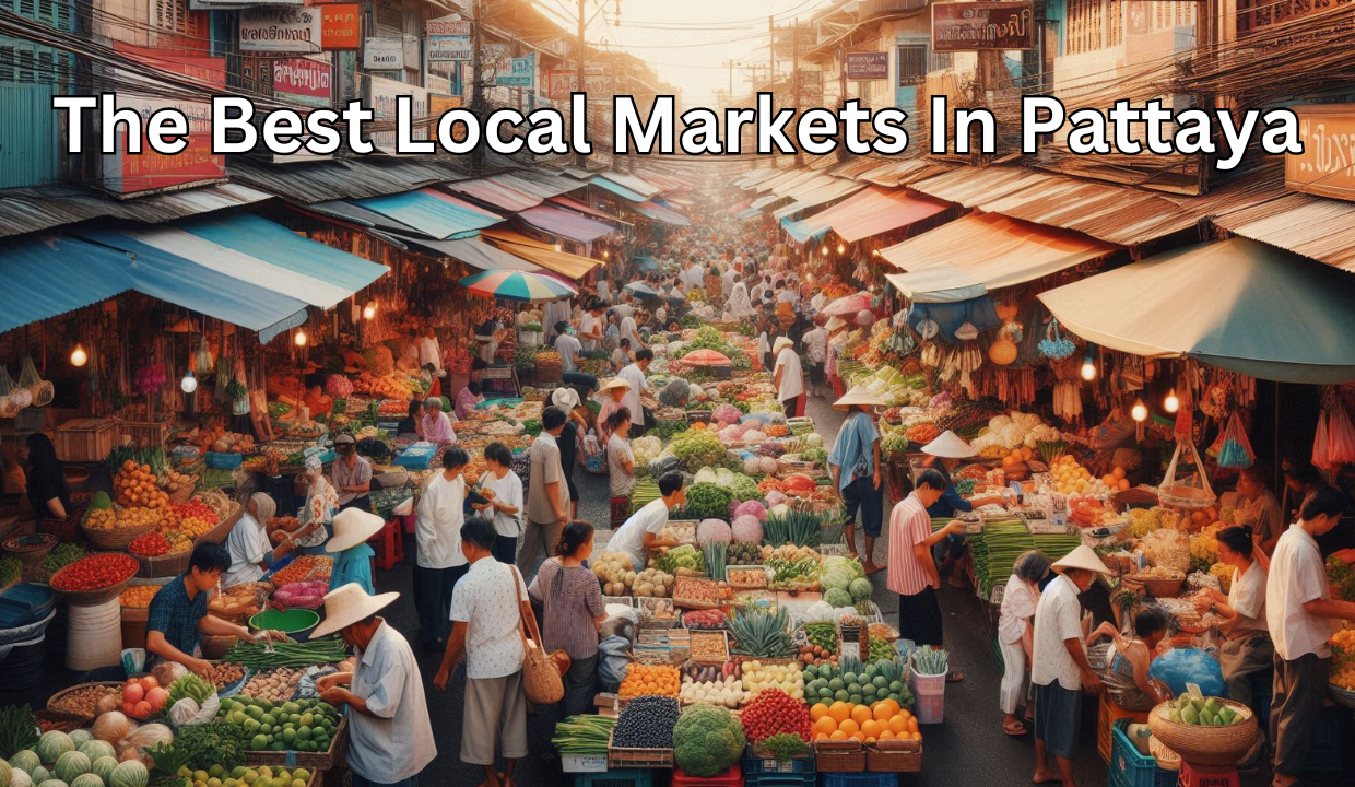 The Best Local Markets In Pattaya