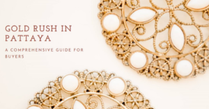 The Best Places to Buy Gold in Pattaya: A Guide for Residents, Tourists and Investors